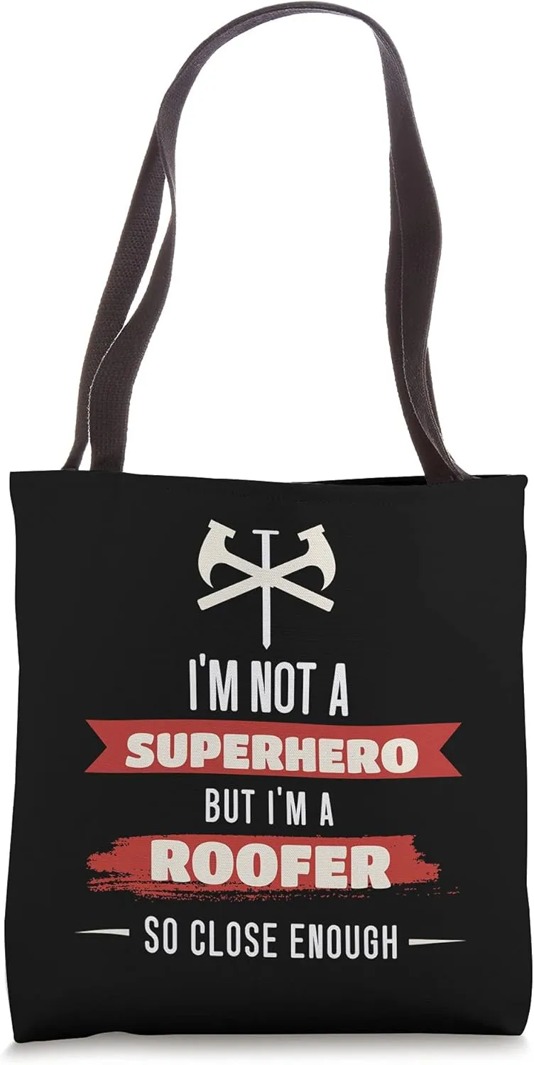 Funny I'm Not A Superhero But I'm A Roofer Close Enough Tote Bag