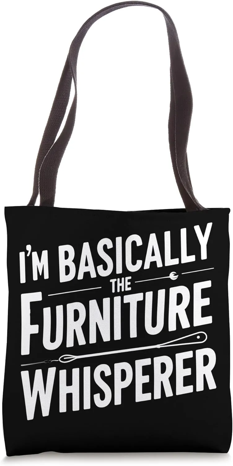 I’m Basically the Furniture Whisperer Upcycling Furniture Tote Bag