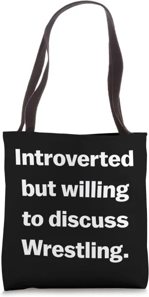 Introverted But Willing To Discuss Wrestling Tote Bag